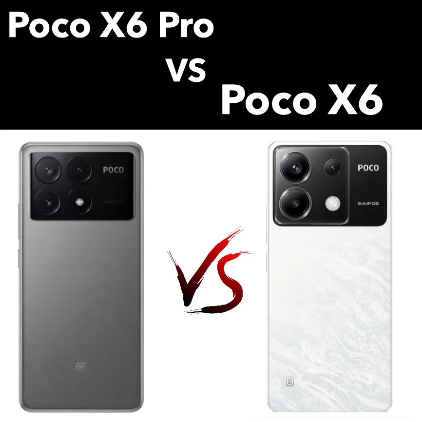 Poco X6 Pro VS Poco X6 Which Variant is Best To Buy [2024]