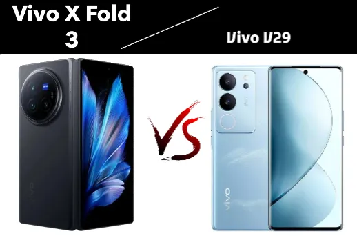 Vivo V29 VS Vivo X Fold 3