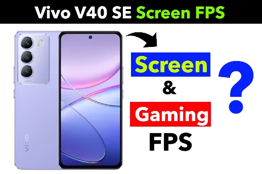 Vivo V40 SE Screen FPS