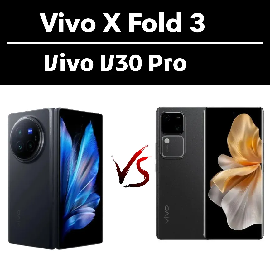 Vivo X Fold 3 VS Vivo V30 Pro