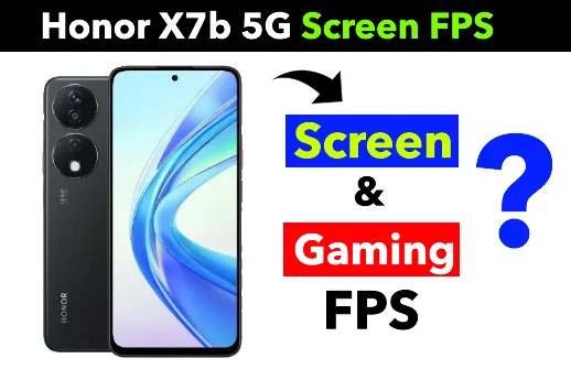 Honor X7b 5G Display FPS
