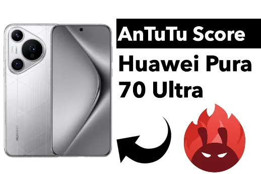 Huawei Pura 70 Ultra AnTuTu Score Kirin 9010 AnTuTu Score