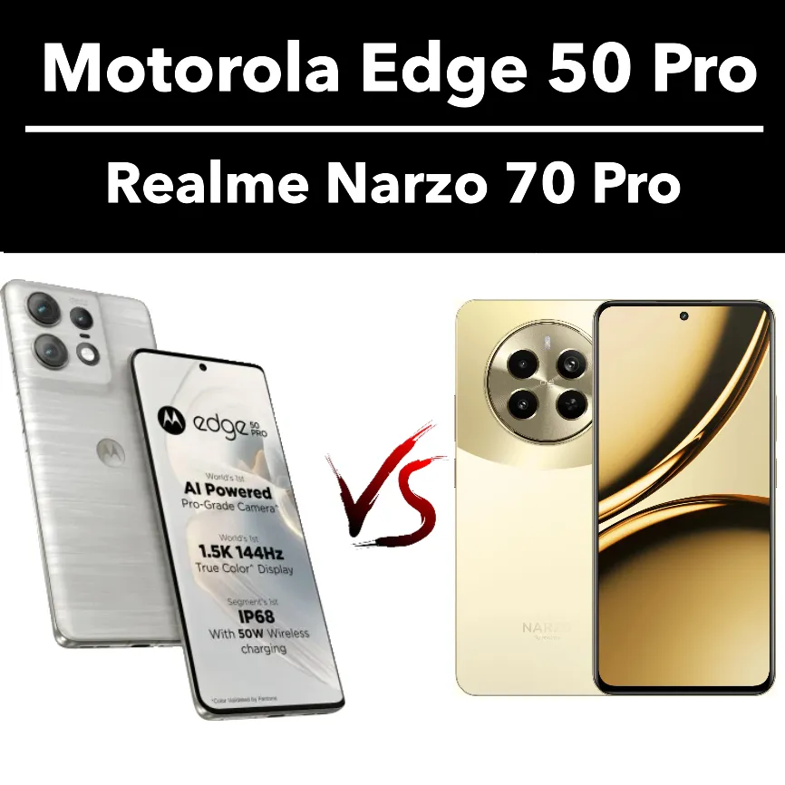 Motorola Edge 50 Pro VS Realme Narzo 70 Pro