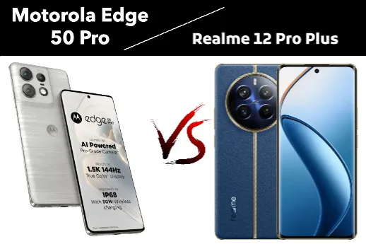 Realme 12 Pro Plus VS Motorola Edge 50 Pro