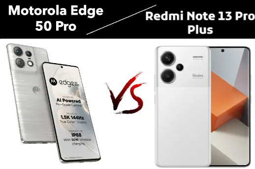 Redmi Note 13 Pro Plus VS Motorola Edge 50 Pro