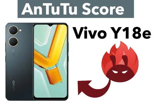 What is AnTuTu Score of Vivo Y18e